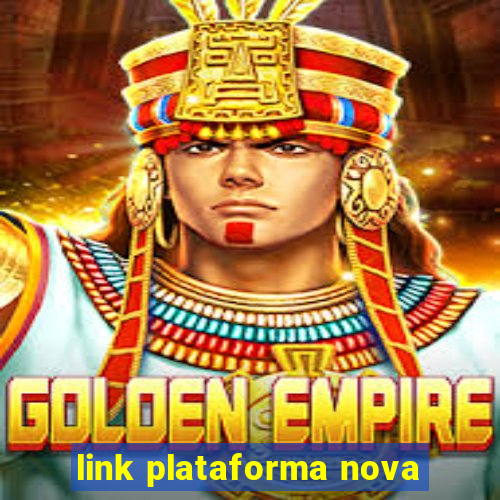 link plataforma nova